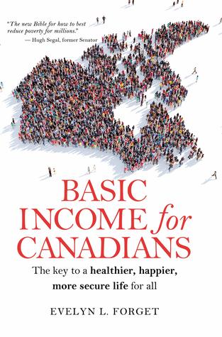 Basic Income for Canadians: The key to a healthier, happier, more secure life for all (Paperback)