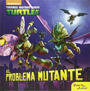 Las Tortugas Ninja. El problema mutante: Cuento (Hardcover)