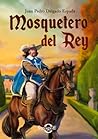 Mosquetero del Rey by Juan Pedro Delgado Espada