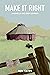Make It Right: A Novella an...