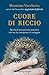 Cuore di riccio. Storia di una piccola maestra che mi ha insegnato il coraggio