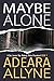 Maybe Alone (Maybe Alone #1)