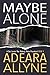 Maybe Alone (Maybe Alone #1)