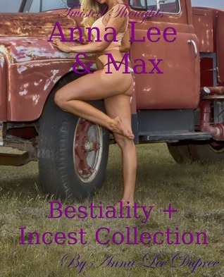Anna Lee and Max: Bestiality + Incest Collection