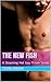 The New Fish: A Steaming Ho...