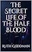 The Secret Life of the Half Blood by Ruth  Goodman