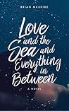 Love and the Sea and Everything in Between Book cover for Love and the Sea and Everything in Between