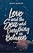 Love and the Sea and Everything in Between