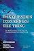 The Question Concerning the...
