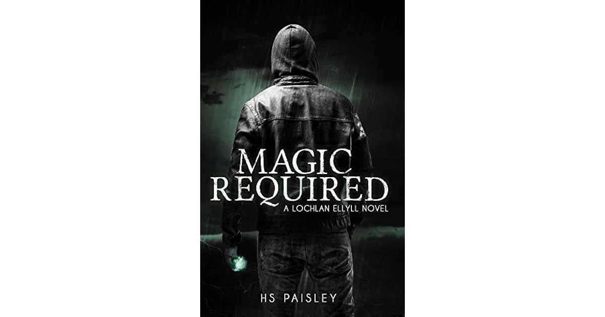 Magic Required Lochlan Ellyll 1 By H S Paisley