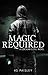 Magic Required (Lochlan Ellyll #1)