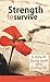 Strength to Survive by Janine Hewitt Strength to Survive by Janine Hewitt