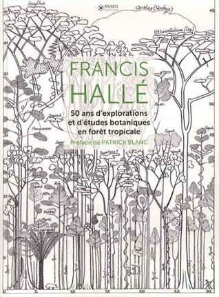 Francis Hallé, 50 ans d'explorations et d'études botaniques en forêt tropicale (Hardcover)