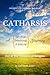Catharsis: A Spiritual, Emotional, and Biblical Journey Out of the Tensions of Religion