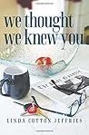 We Thought We Kne...
