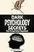 Dark Psychology Secrets: Ho...