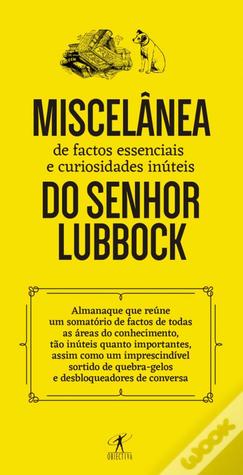 Miscelânea de Factos Essenciais e Curiosidades Inúteis do Senhor Lubbock (Hardcover)