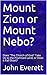 Mount Zion or Mount Nebo?: ...