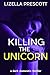 Killing the Unicorn: A dark...