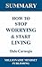 Summary: How to Stop Worrying & Start Living by Dale Carnegie | Key Ideas in 1 Hour or Less