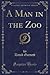 A Man in the Zoo (Classic Reprint)