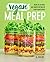 Vegan Meal Prep: Ready-to-G...
