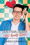 Don't Fear the (Not Really Grim) Reaper by Carole Cummings Don't Fear the (Not Really Grim) Reaper by Carole Cummings