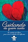 Cuidando de quem cuida: O cuidado de Deus para com o cuidador de enfermos