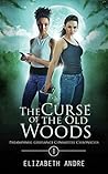 The Curse of the Old Woods by Elizabeth Andre