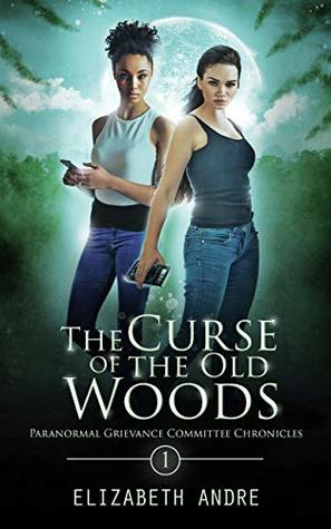 The Curse of the Old Woods (Paranormal Grievance Committee Chronicles, #1)