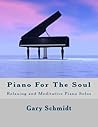 Piano For The Soul: Relaxing and Meditative Piano Solos