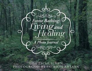 Forest Bathing: Living and Healing: A Photo Journal (Paperback)