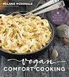 Vegan Comfort Cooking: 75 Plant-Based Recipes to Satisfy Cravings and Warm Your Soul Vegan Comfort Cooking: 75 Plant-Based Recipes to Satisfy Cravings and Warm Your Soul