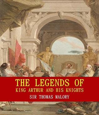 The Legends of King Arthur and His Knights