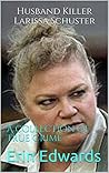 Husband Killer Larissa Schuster: A collection of True Crime