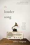 The Louder Song: ...