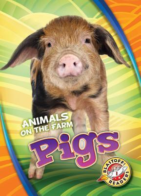 Pigs (Animals on the Farm: Blastoff Readers, Level 1)