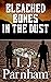 Bleached Bones in the Dust