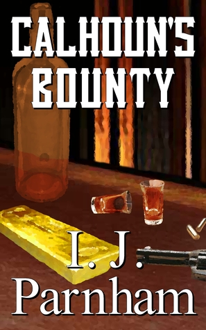 Calhoun's Bounty (Denver Calhoun, #1)