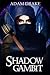 Shadow Gambit (LitRPG: Shadow For Hire)