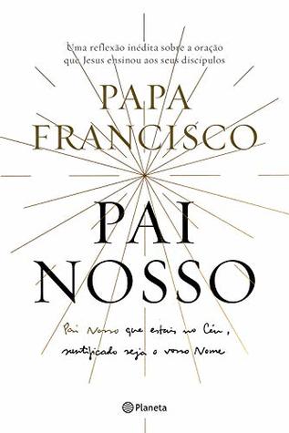 Pai Nosso: Uma reflexão sobre a oração que jesus ensinou aos seus discípulos