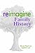 Reimagine Family History by Devon Noel Lee