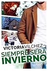 Siempre será invierno. Parte 1 by Victoria Vilchez