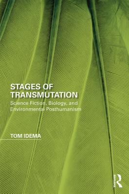 Environmental Posthumanism in Literature and Science: Stages of Transmutation (Perspectives on the Non-Human in Literature and Culture)