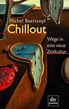 Chillout. Wege in eine neue Zeitkultur. Chillout. Wege in eine neue Zeitkultur.