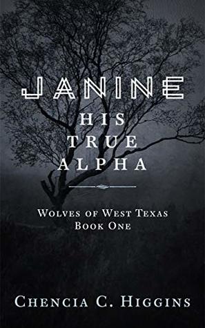 Janine: His True Alpha (Kindle Edition)