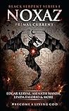NOXAZ: Primal Current (The Black Serpent Series Book 1)
