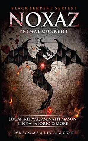 NOXAZ: Primal Current (The Black Serpent Series Book 1)