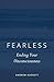 Fearless: Ending Your Uncon...
