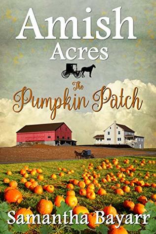 The Pumpkin Patch (Amish Acres #3)